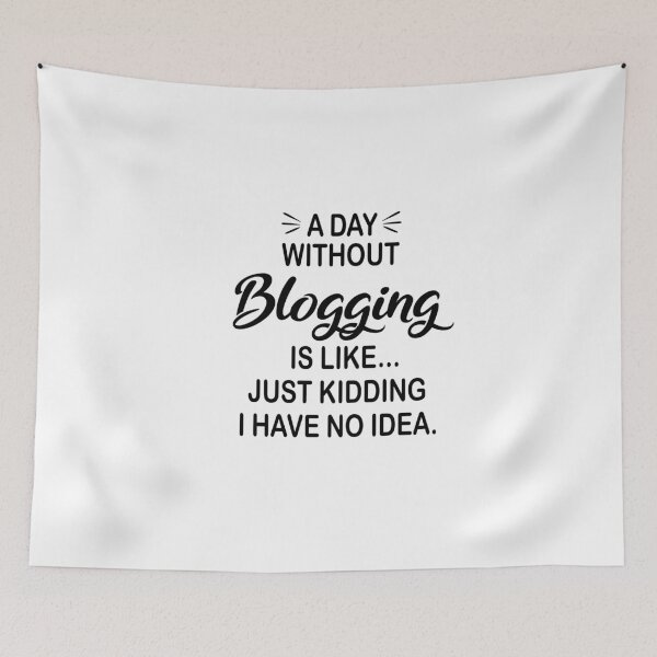 Item preview, A Day Without Blogging Is Like Just Kidding - Funny Blogging Lover designed and sold by Watsonarts.