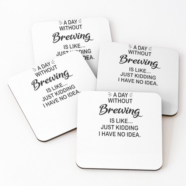 Item preview, A Day Without Brewing Is Like Just Kidding - Funny Brewing Lover designed and sold by Watsonarts.
