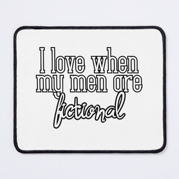Item preview, I love when my men are fictional designed and sold by ginger-tea-.