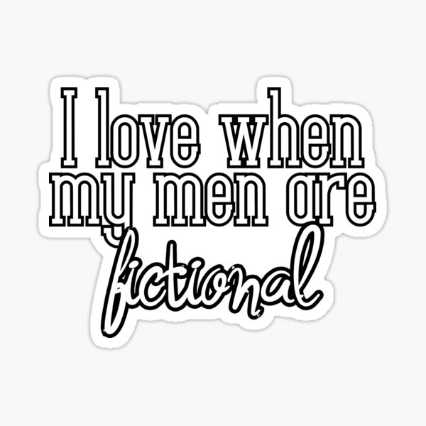 Artikel-Vorschau von I love when my men are fictional, designt und verkauft von ginger-tea-.
