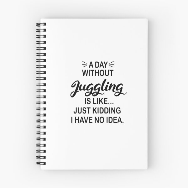 Item preview, A Day Without Juggling Is Like Just Kidding - Funny Juggling Lover designed and sold by Watsonarts.