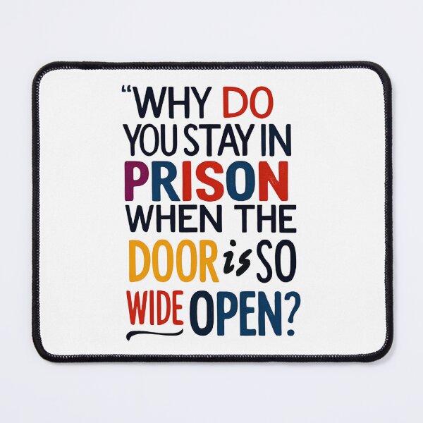 Item preview, Why do you stay in prison when the door is so wide open 16 designed and sold by Tom-Johnson.