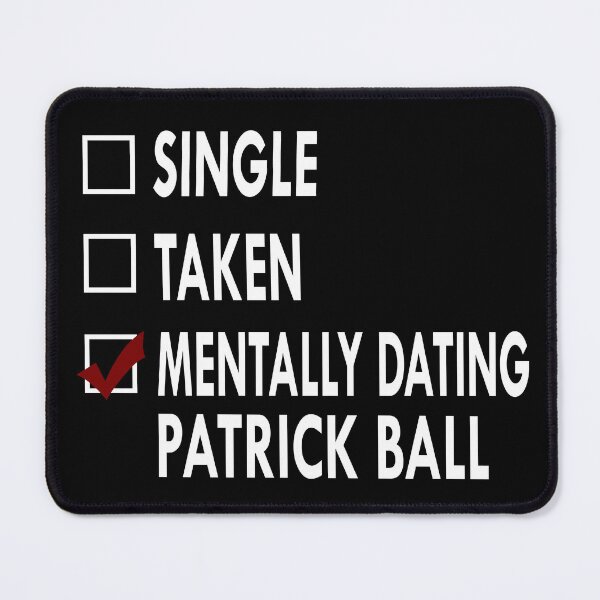 Item preview, Mentally dating Patrick Ball designed and sold by Sasya.