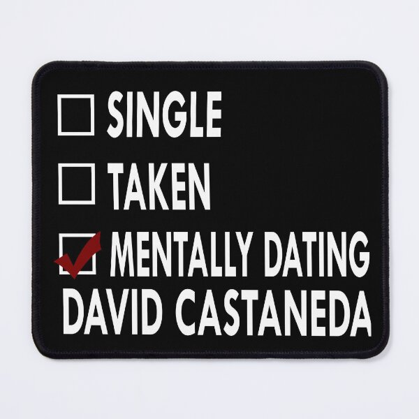 Item preview, Mentally dating David Castaneda designed and sold by Sasya.