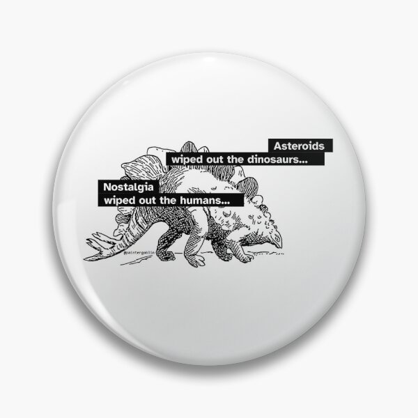Item preview, Asteroids wiped out the dinosaurs... Nostalgia wiped out the humans #3 designed and sold by paintergoblin.