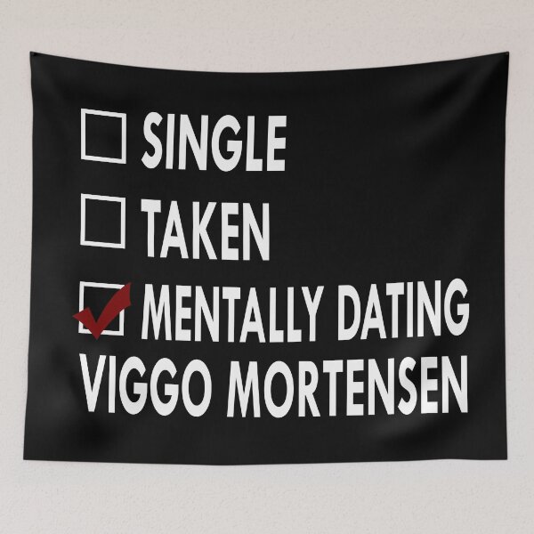 Item preview, Mentally dating Viggo Mortensen designed and sold by Sasya.
