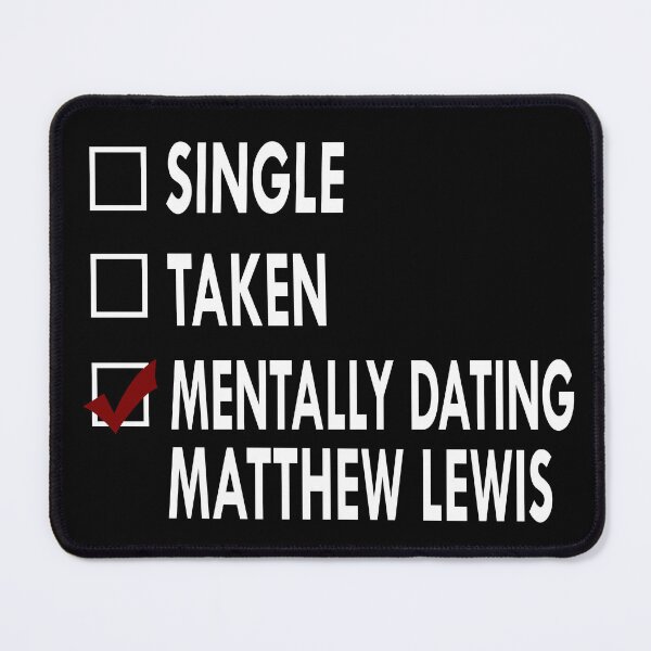 Item preview, Mentally dating Matthew Lewis designed and sold by Sasya.