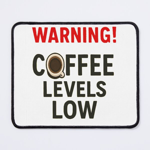 Item preview, Warning coffee levels low designed and sold by Tranquilityyy.