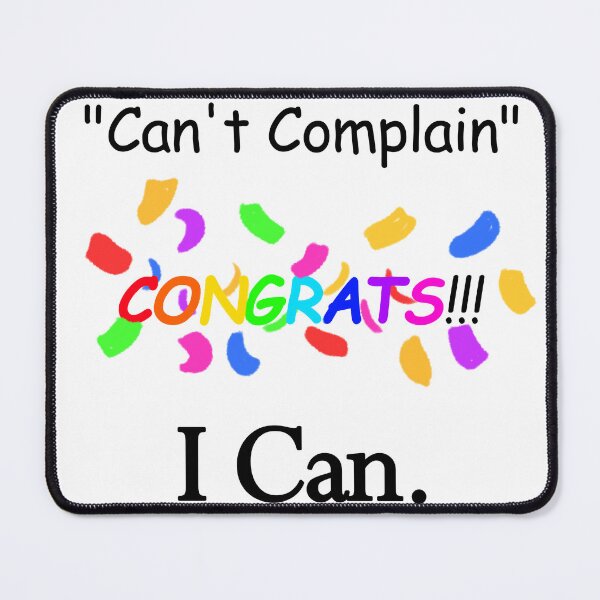Item preview, "Can't Complain" Congrats! I Can designed and sold by Crisis-Artz.