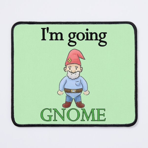 Item preview, I'm Going Gnome designed and sold by Crisis-Artz.