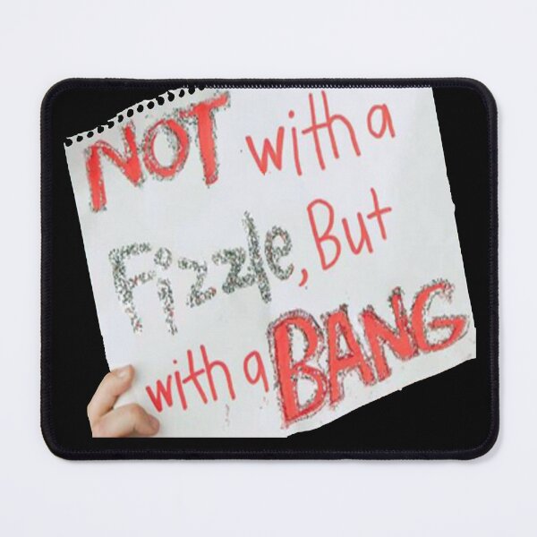 Item preview, Not with a fizzle but with a bang designed and sold by jakersvelmax.