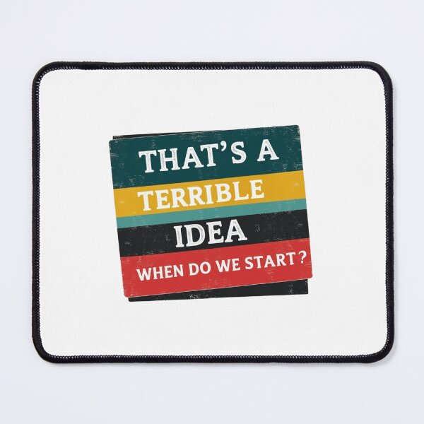 Item preview, Terrible Idea? Let’s Do It Anyway designed and sold by Ink on Thread.