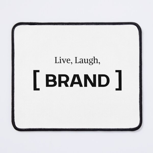 Item preview, Live, Laugh, [ Brand ] designed and sold by MilkyWayMedia.