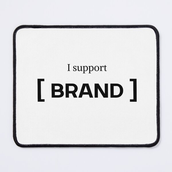 Item preview, I Support [ Brand ]  designed and sold by MilkyWayMedia.