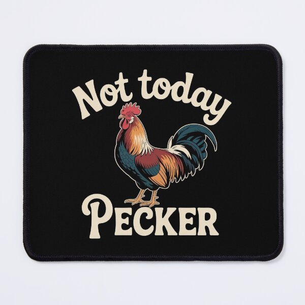 Item preview, Not Today Pecker designed and sold by Redgiant87x.