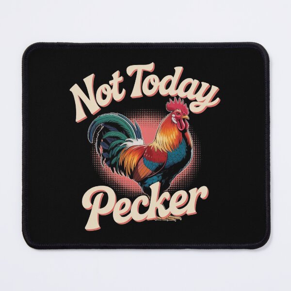 Item preview, Not Today Pecker designed and sold by Redgiant87x.