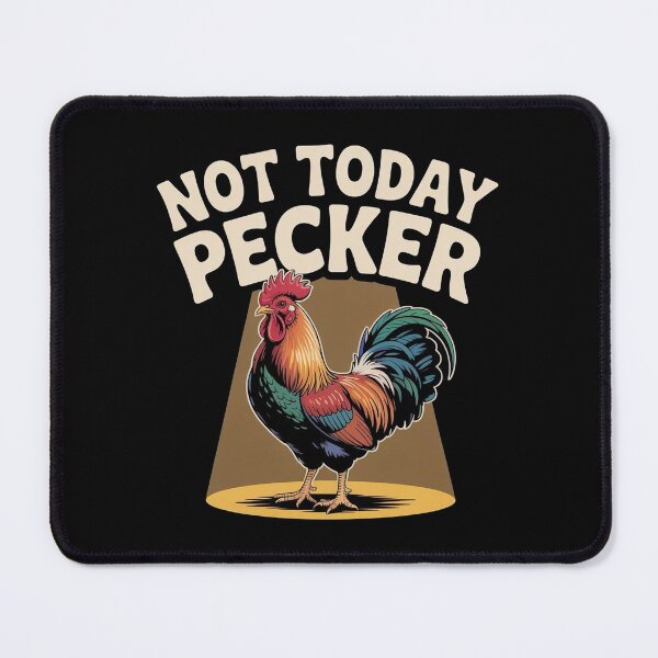 Item preview, Not Today Pecker designed and sold by Redgiant87x.
