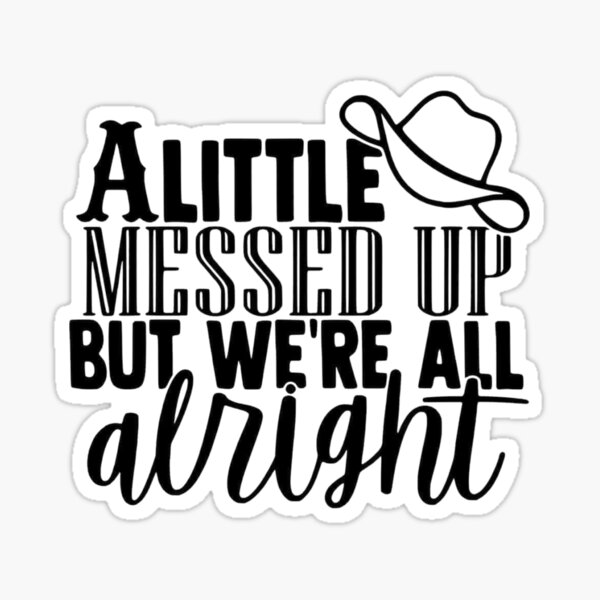 Item preview, A Little Messed Up But We're All Alright designed and sold by Rebel Rayne Creations.