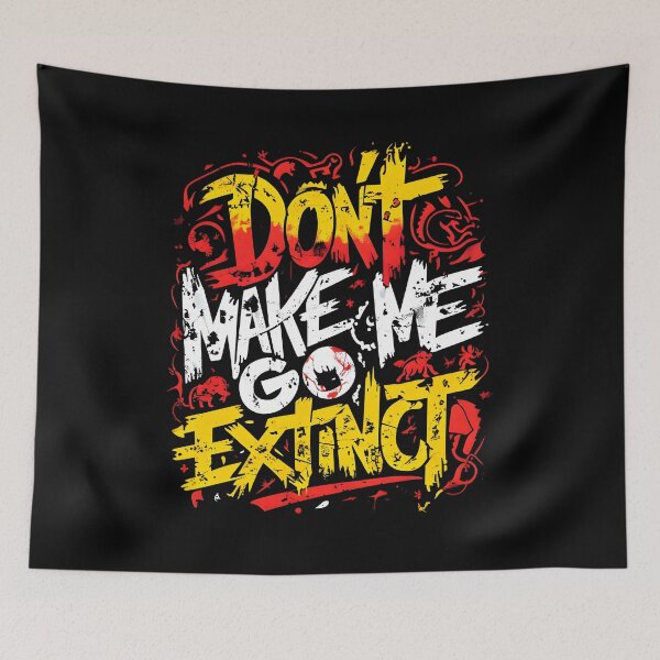 Item preview, Don't Make Me Go Extinct" Graffiti-Style Environmental Design designed and sold by TeeTimeTreasure.
