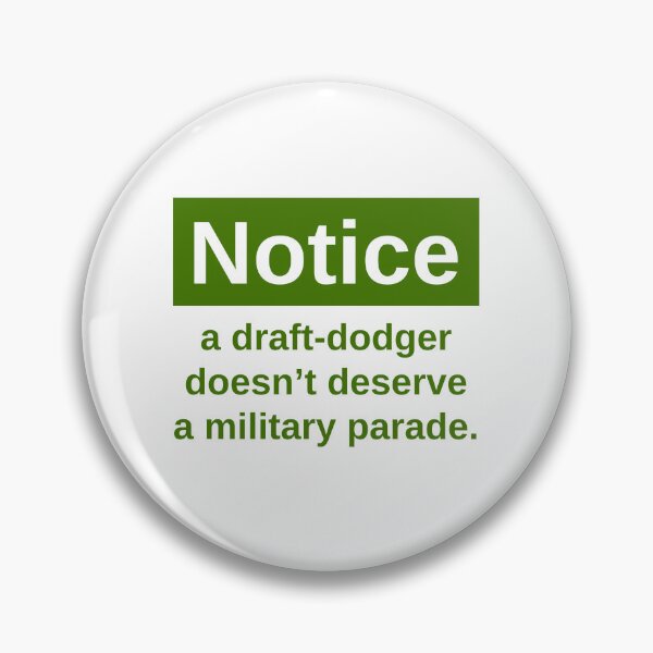 Item preview, A draft-dodger doesn’t deserve a military parade.  designed and sold by Rachel the Artist .