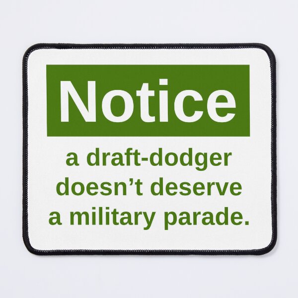 Item preview, A draft-dodger doesn’t deserve a military parade. designed and sold by Rachel the Artist .