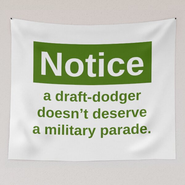 Item preview, A draft-dodger doesn’t deserve a military parade.  designed and sold by Rachel the Artist .