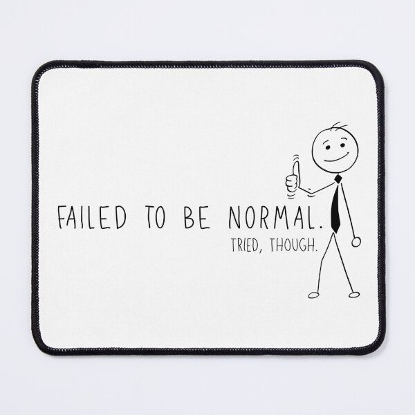 Item preview, "Failed To Be Normal. Tried, Though." Content Scribble Man designed and sold by RisenAgain - Quantum BrainGlitch | Designs.
