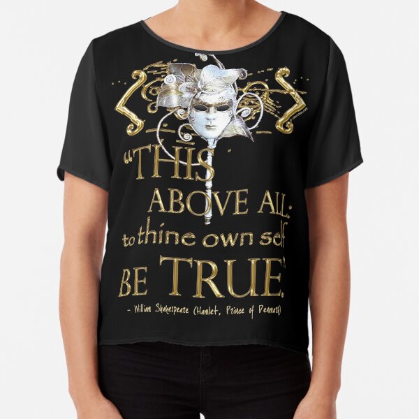 Shakespeare Hamlet "own self be true" Quote Chiffon Top
