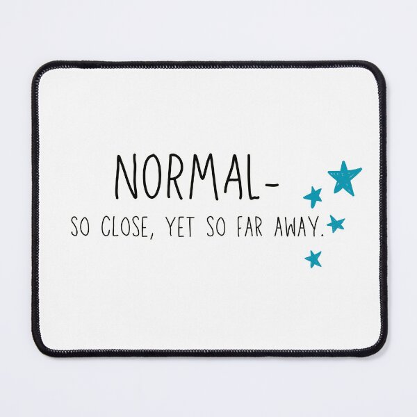 Item preview, "Normal - So Close, Yet So Far Away." Blue Stars, Black Letters/White Outline designed and sold by RisenAgain - Quantum BrainGlitch | Designs.