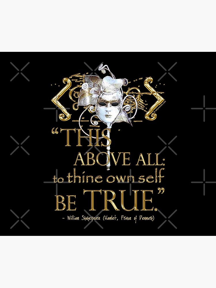 Shakespeare Hamlet "own self be true" Quote by incognitagal