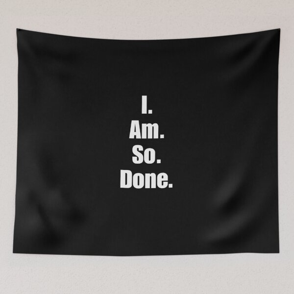 Item preview, I Am So Done designed and sold by DistincTee.
