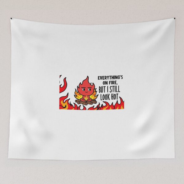Item preview, Everything's burning but I'm still hot – Design on fire with attitude designed and sold by StormArte.