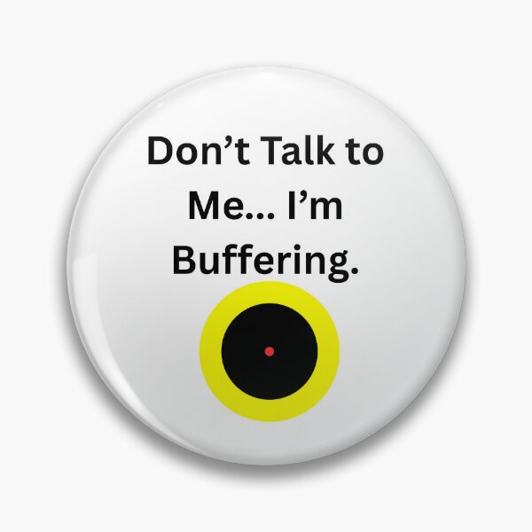 Item preview, Don’t Talk to Me... I’m Buffering - Black designed and sold by Qandy.