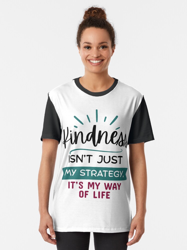 Thumbnail 2 of 5, Graphic T-Shirt, Kindness Isn't Just My Strategy, It's My Way of Life designed and sold by kindnesshero.