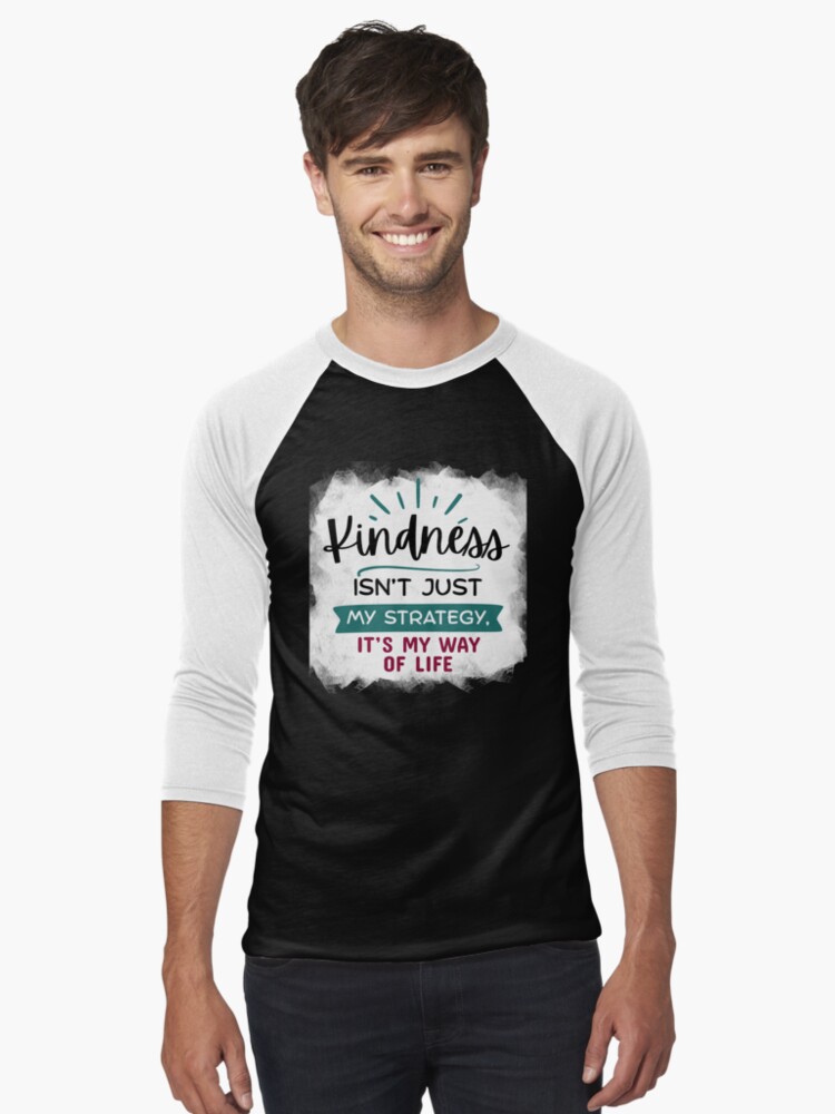 Thumbnail 1 of 3, Baseball ¾ Sleeve T-Shirt, Kindness Isn't Just My Strategy, It's My Way of Life designed and sold by kindnesshero.