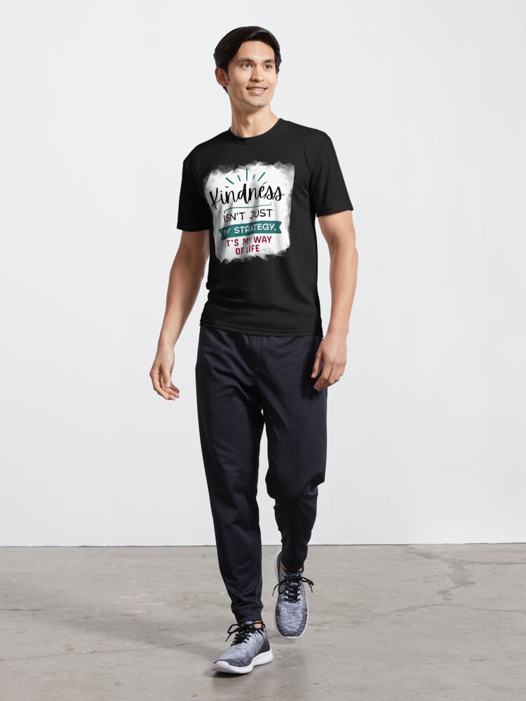 Thumbnail 5 of 7, Active T-Shirt, Kindness Isn't Just My Strategy, It's My Way of Life designed and sold by kindnesshero.