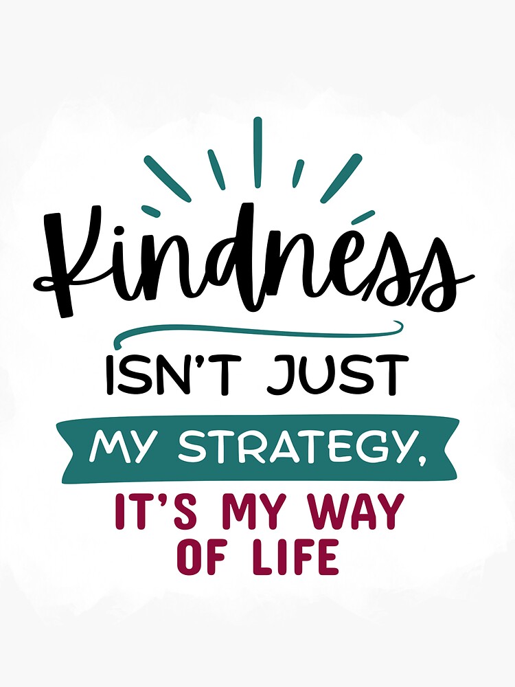Thumbnail 3 of 3, Sticker, Kindness Isn't Just My Strategy, It's My Way of Life designed and sold by kindnesshero.