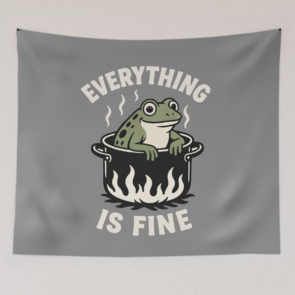 Item preview, Everything is Fine, Cooking a Frog designed and sold by dmtdc.