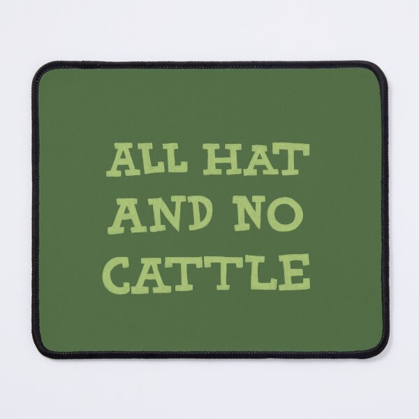 Item preview, All Hat and No Cattle designed and sold by AnyoneCanYeehaw.