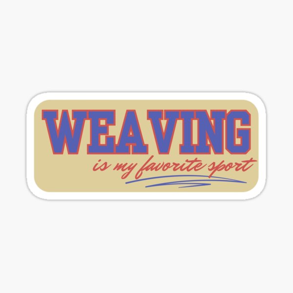 Item preview, Weaving is My Favorite Sport designed and sold by Saylou547.