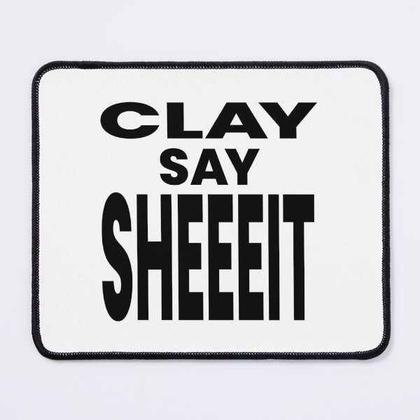 Item preview, CLAY SAY SHEEEIT designed and sold by oddwonders.