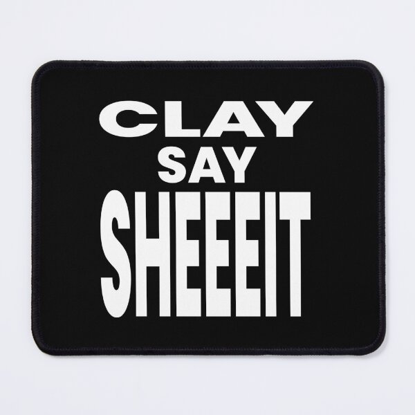 Item preview, CLAY SAY SHEEEIT designed and sold by oddwonders.