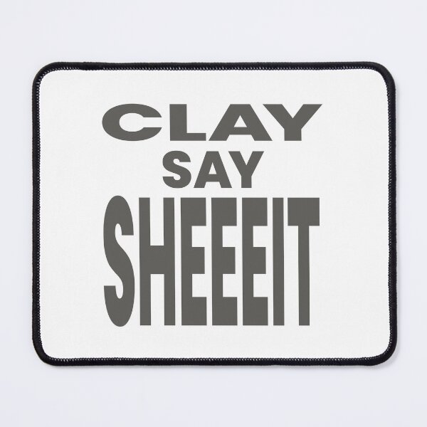 Item preview, CLAY SAY SHEEEIT designed and sold by oddwonders.