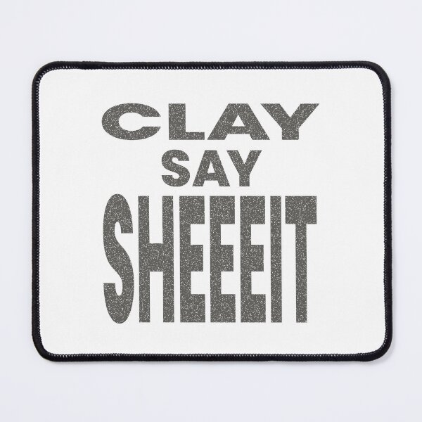 Item preview, CLAY SAY SHEEEIT designed and sold by oddwonders.