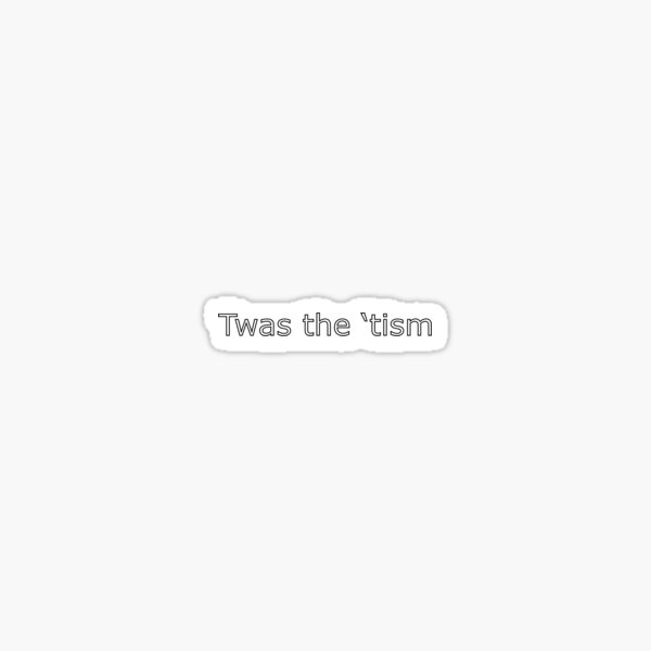 ‘Twas the tism Sticker