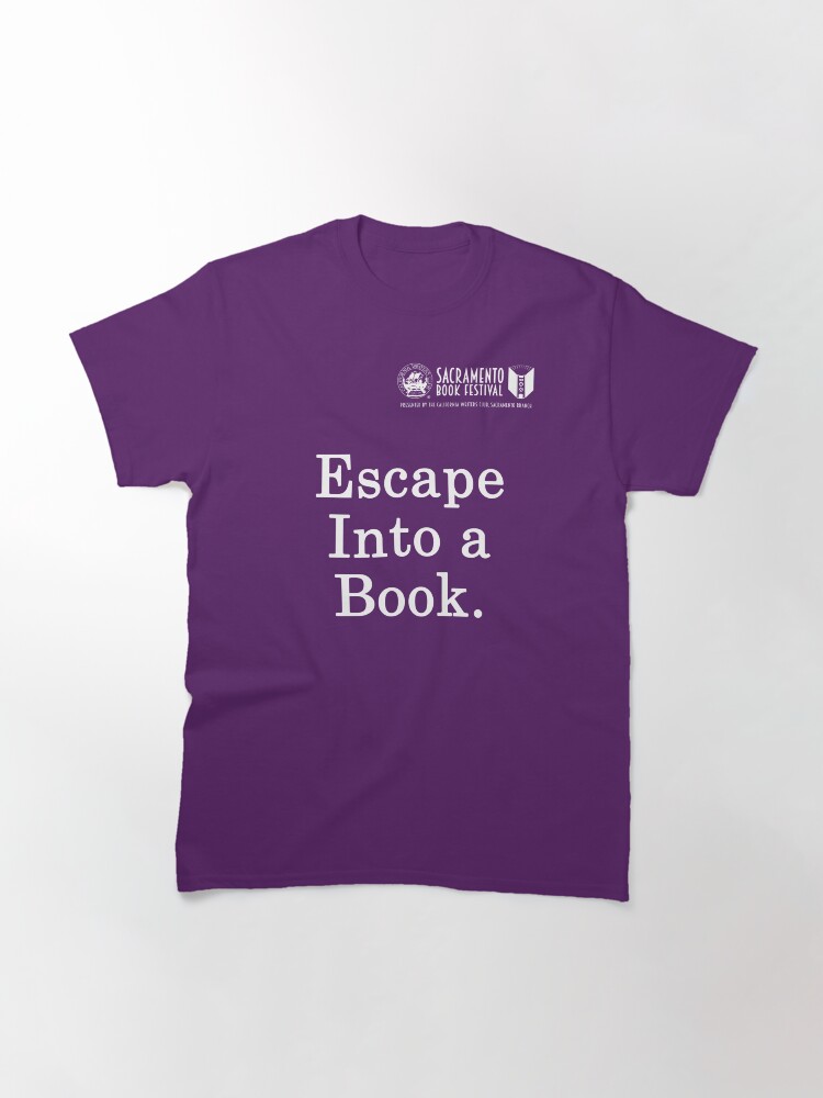 Thumbnail 3 of 7, Classic T-Shirt, Sacramento Book Festival - Escape Into a Book white letters designed and sold by SacBookFest.