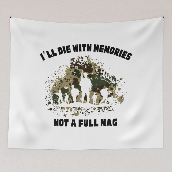 Item preview, I'll die with memories not a full mag military soldier designed and sold by NatGrafika.
