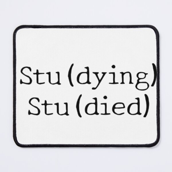Item preview, Stu(dying) → Stu(died) – Student Life Mood Design designed and sold by StickerStudioHQ.