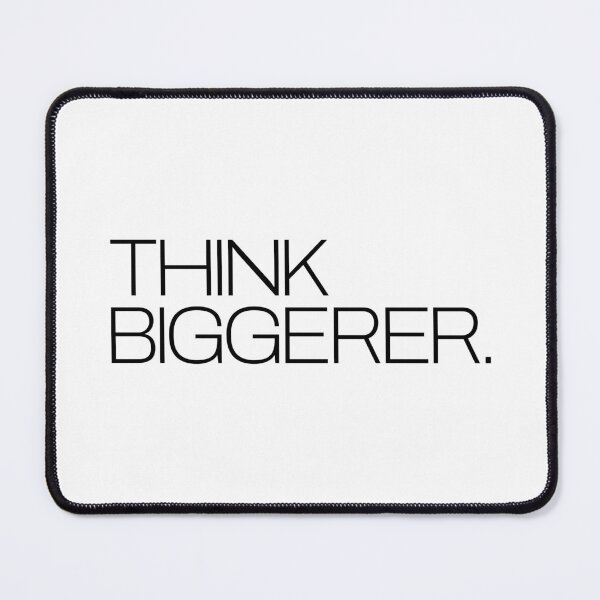 Item preview, THINK BIGGERER designed and sold by oddwonders.