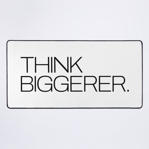 Item preview, THINK BIGGERER designed and sold by oddwonders.